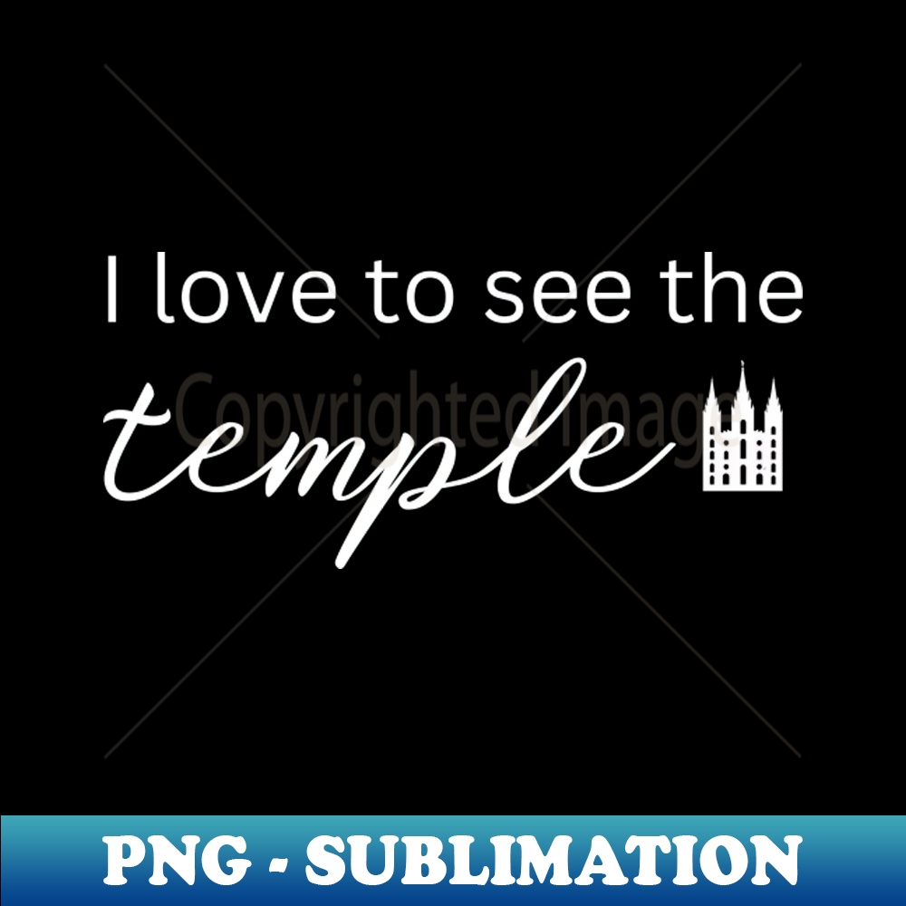 TJ-20231101-14490_LDS Temple I Love to See the Temple Mormon Gift 1328.jpg