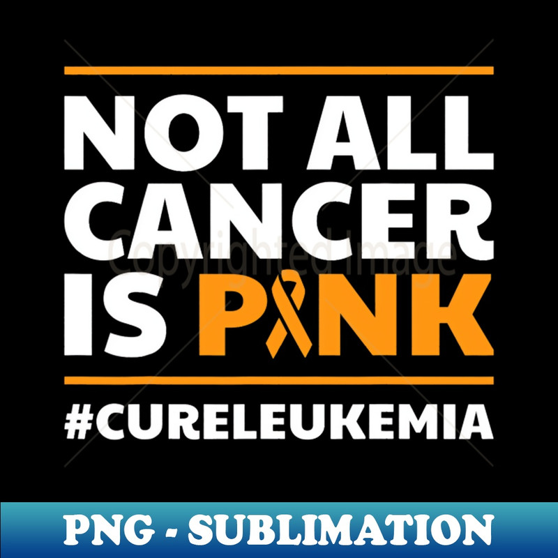 TL-20231101-17675_Not All Cancer Is Pink Cure Leukemia Awareness Survivor 1626.jpg