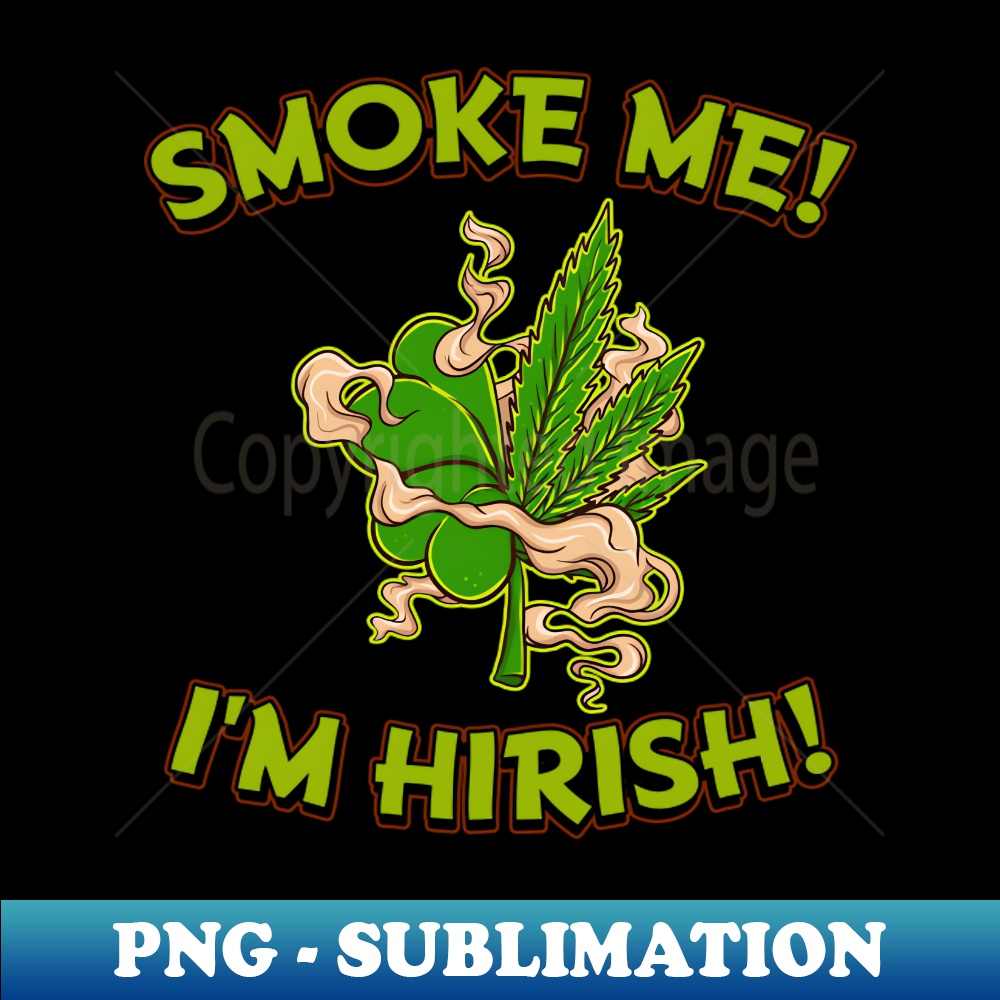 TL-20231101-22401_Smoke Me Im Hirish Marijuana Irish Weed Cannabis 420 1231.jpg