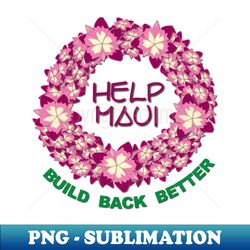 help maui build back better - stylish sublimation digital download - fashionable and fearless
