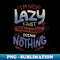 TQ-20231101-12671_Im Not Lazy I Just Really Enjoy Doing Nothing by Tobe Fonseca 5836.jpg