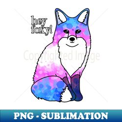 hey trans foxy - instant sublimation digital download - create with confidence