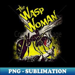 the wasp woman  sci fi horror classic movie - artistic sublimation digital file - vibrant and eye-catching typography