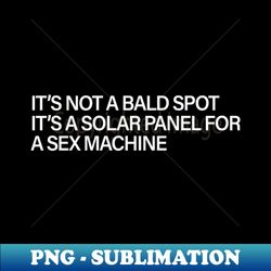 its not a bald spot - png transparent sublimation design - boost your success with this inspirational png download