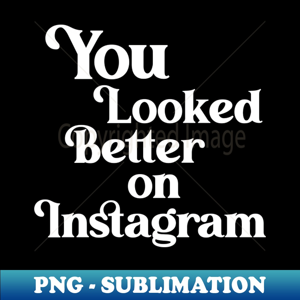 UJ-20231101-27685_You Looked Better on Instagram 5008.jpg