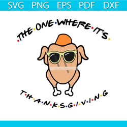 the one where its thanksgiving svg graphic design file