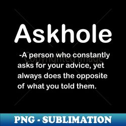 askhole funny - artistic sublimation digital file - defying the norms