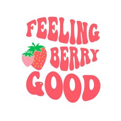 feeling berry good cute strawberry svg digital cricut file