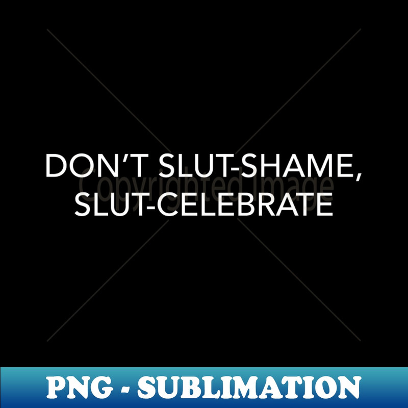 WF-20231101-6500_DONT SLUT-SHAME SLUT-CELEBRATE 8181.jpg