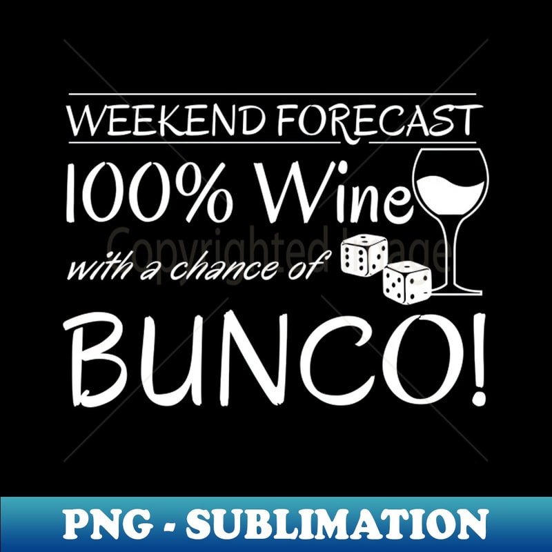 WG-20231101-8578_Funny Bunco Weekend Forecast 100 Wine Chance of Bunco 1112.jpg