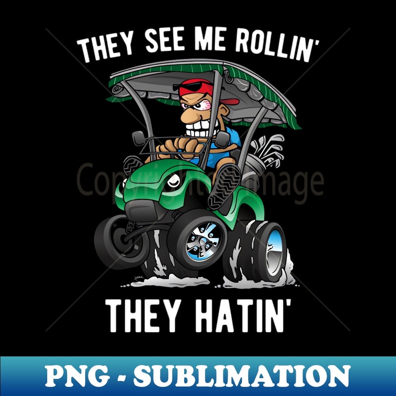 WM-20231101-24711_They See Me Rollin They Hatin Funny Golf Cart Cartoon 1995.jpg