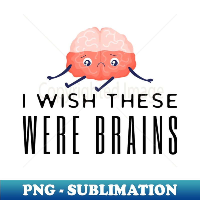 WO-20231101-12368_I Wish These Were Brains 4440.jpg