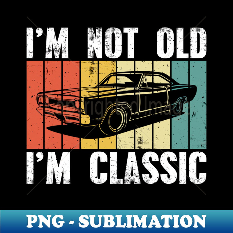 WO-20231101-20781_Retro Vintage Im Not Old Im A Classic 9634.jpg