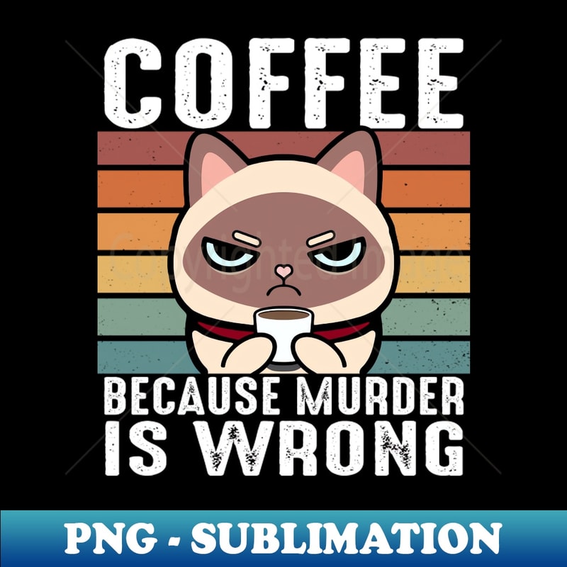 XH-20231101-4530_Coffee Because Murder Is Wrong Funny Siamese Cat Sip Coffee 7203.jpg