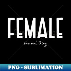 female the real thing - decorative sublimation png file - bold & eye-catching