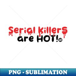 serial killers - premium png sublimation file - spice up your sublimation projects