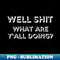 XN-20231101-26744_Well Shit What are Yall Doing Funny Shirt Sweatshirt Mask 2780.jpg