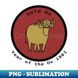 born 1961 year of the gold ox - sublimation-ready png file - bold & eye-catching
