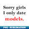 XS-20231101-22571_Sorry Girls I Only Date Models 3765.jpg