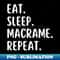 XV-20231101-6938_Eat Sleep Macrame Repeat 8522.jpg