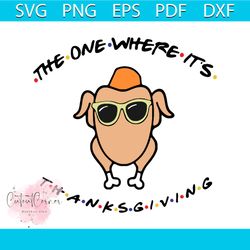 the one where its thanksgiving svg graphic design file