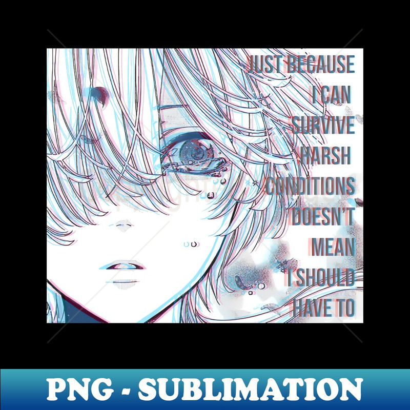 YR-20231101-13706_JUST BECAUSE I CAN SURVIVE HARSH CONDITIONS DOESNTS MEAN I SHOULD HAVE TO 2030.jpg