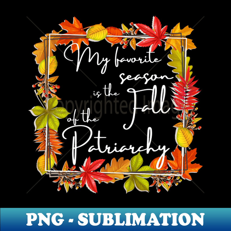 ZB-20231101-16908_My Favorite Season Is Fall Of Patriarchy Feminist 4054.jpg