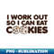 ZS-20231101-12373_I work out so I can eat cookies 9906.jpg