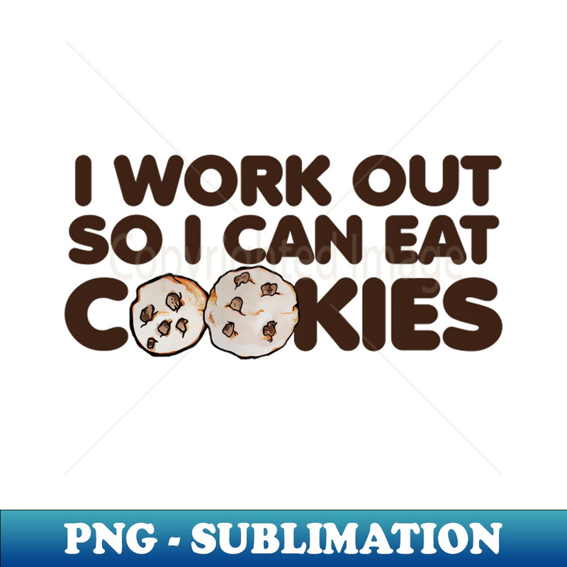ZS-20231101-12373_I work out so I can eat cookies 9906.jpg
