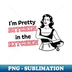 Bitchin Kitchen - Unique Sublimation Png Download - Perfect For Sublimation Art