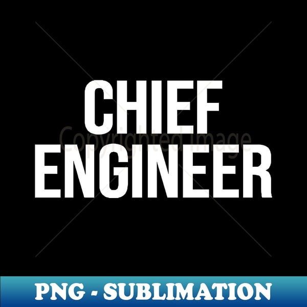 Chief Engineer File Chief Engineer - Digital Sublimation Download File - Capture | Inspire ...
