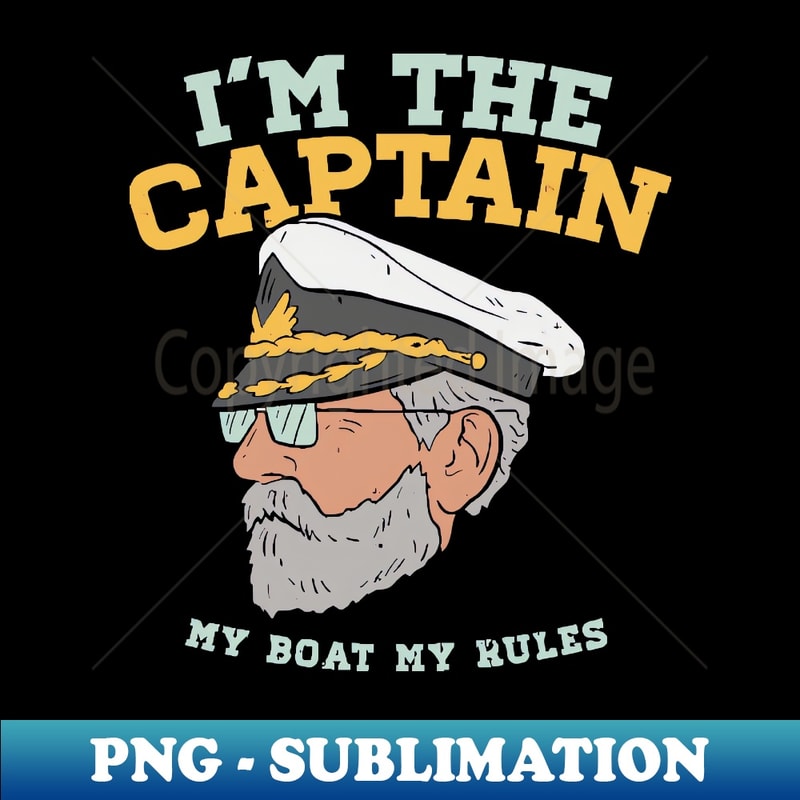 Im the Captain - My Boat - My Rules - Digital Sublimation Do | Inspire ...