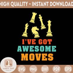 i've got awesome moves svg, chess master svg, chess board game svg, chess player png, chess lover svg, chess lover