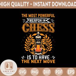 the most powerful weapon in chess is to have the next move png, chess pieces png, chess player png, chess lover, chess g