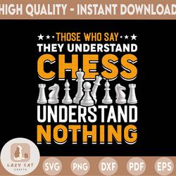 those who say they understand chess, understand nothing png, chess pieces png, chess player png, chess lover, chess game