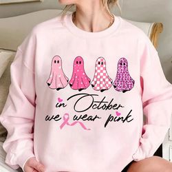 breast cancer support squad sweatshirt png, in october we wear pink, breast cancer awareness gift for survivors, ghost h