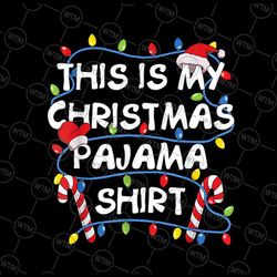 this is my christmas pajama png, pajamas png christmas lights, xmas gift,christmas pajama, merry christmas png sublimati
