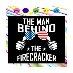 the man behind the firecracker, independence day svg,american flag, happy 4th of july svg,patriotic svg, independence da