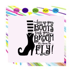 face up your boots grab your broom it's time to fly,halloween svg, halloween gift, halloween shirt, happy halloween day,
