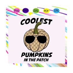 coolest pumpkins in the patch,halloween svg, halloween gift, halloween shirt, happy halloween day, halloween svg file, h