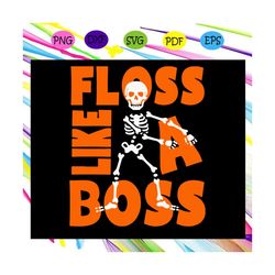 floss like a boss,halloween svg, halloween gift, halloween shirt, happy halloween day, halloween svg file, halloween par