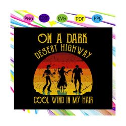 on a dark desert highway cool wind in my hair , halloween svg, halloween gift, halloween shirt, happy halloween day, hal