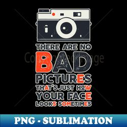 Funny Photography Quote Camera Photographer Joke - Modern Sublimation PNG File - Perfect for Personalization