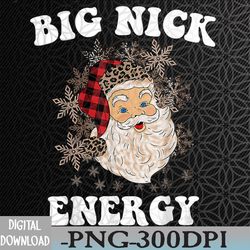 big nick energy funny xmas christmas santa claus png, digital download