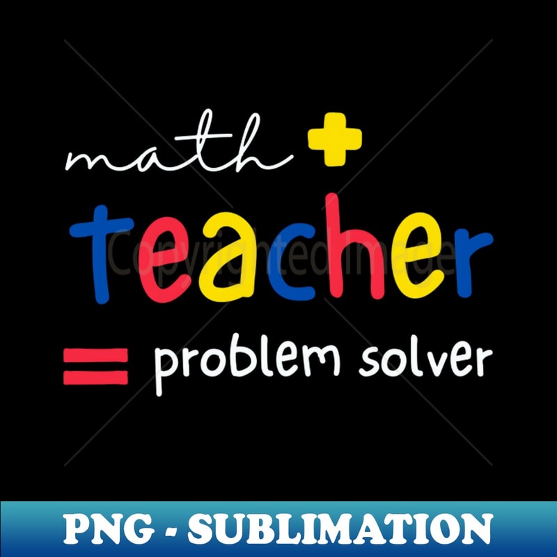 Math Problem Solvers Title Math Teachers are Problem Solvers - Exclusive PNG Sublimatio | Inspire ...