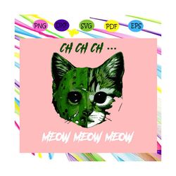 ch ch ch meow meow meow ,halloween svg, halloween gift, halloween shirt, happy halloween day, halloween svg file, hallow