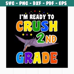 i'm ready crush 2nd grade svg, 100th days svg, back to school svg, school svg, teacher svg, school party svg, first scho