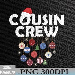 cousin crew christmas family matching christmas party png, digital download