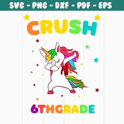 i'm ready to crush 6th grade svg, 100th days svg, back to school svg, unicorn svg, students svg, school svg, teachers sv