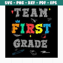 team first grade svg, 100th days svg, back to school svg, school svg, teacher svg, school party svg, first school day sv
